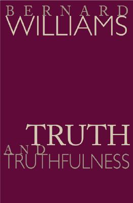 Truth and Truthfulness: An Essay in Genealogy