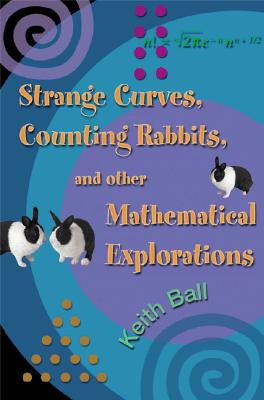Strange Curves, Counting Rabbits, and Other Mathematical Explorations
