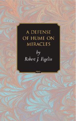 A Defense of Hume on Miracles [Princeton Monographs in Philosophy]