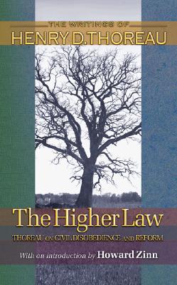 HIGHER LAW, THE: THOREAU ON CIVIL DISOBEDIENCE AND REFORM EDITED BY WENDELL GLICK