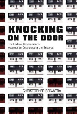 Image for Knocking on the Door: The Federal Government's Attempt to Desegregate the Suburbs Knocking on the Door: The Federal Government's Attempt to Desegregate the Suburbs