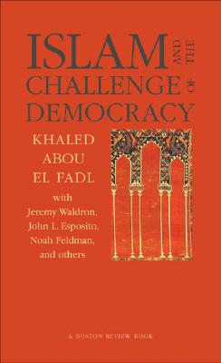 Islam and the Challenge of Democracy: A Boston Review Book (Boston Review Books)
