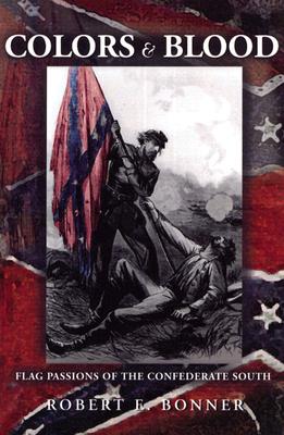 Colors and Blood: Flag Passions of the Confederate South