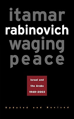 Waging Peace: Israel and the Arabs, 1948-2003