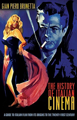 Image for The History of Italian Cinema: A Guide to Italian Film from Its Origins to the Twenty-First Century