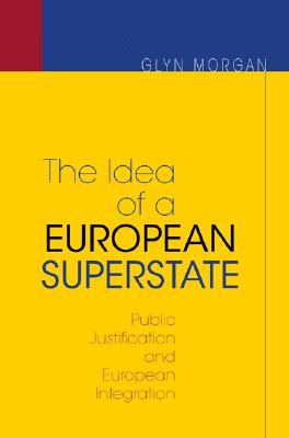 The Idea of a European Superstate: Public Justification and European Integration