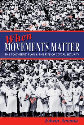 When Movements Matter: The Townsend Plan and the Rise of Social Security (Princeton Studies in American Politics)