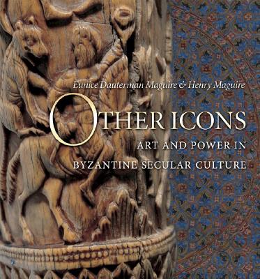 Image for Other Icons: Art and Power in Byzantine Secular Culture Other Icons: Art and Power in Byzantine Secular Culture