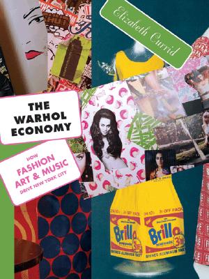 Image for The Warhol Economy: How Fashion, Art, and Music Drive New York City - New Edition