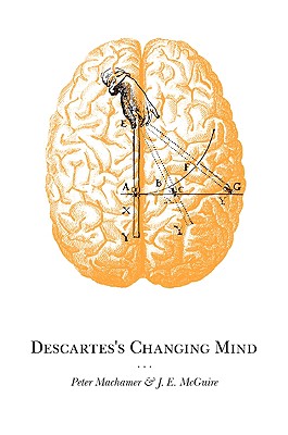 Descartes's Changing Mind [Hardcover] Machamer, Peter and McGuire, J. E.