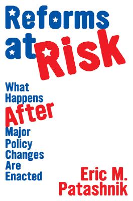 Reforms At Risk: What Happens after Major Policy Changes Are Enacted