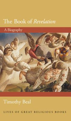 The Book of Revelation: A Biography (Lives of Great Religious Books)