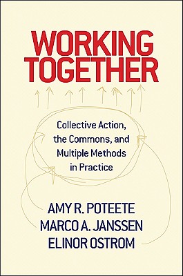 Working Together: Collective Action, the Commons, and Multiple Methods in Practice