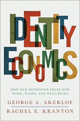 Identity Economics: How our identities shape our work, wages, and well-being