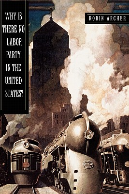 Why Is There No Labor Party in the United States (Princeton Studies in American Politics)