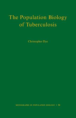 The Population Biology of Tuberculosis (Monographs in Population Biology)