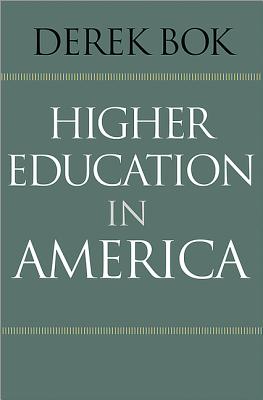 Higher Education in America (The William G. Bowen Series)