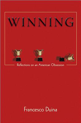 Winning: Reflections on an American Obsession