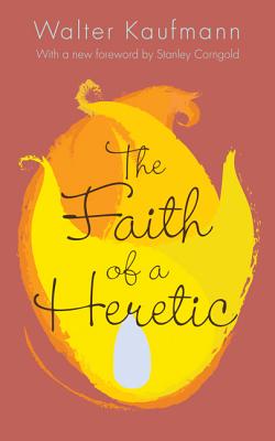 The Faith of a Heretic Updated Edition