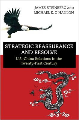 Image for Strategic Reassurance and Resolve: U.S.-China Relations in the Twenty-First Century Strategic Reassurance and Resolve: U.S.-China Relations in the Twenty-First Century