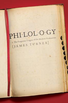 Image for Philology: The Forgotten Origins of the Modern Humanities