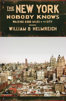 Image for The New York Nobody Knows: Walking 6,000 Miles in the City The New York Nobody Knows: Walking 6,000 Miles in the City
