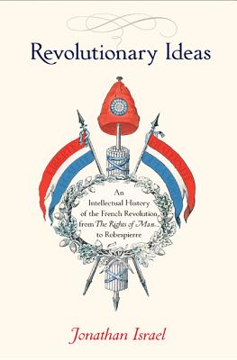 Image for Revolutionary Ideas: An Intellectual History of the French Revolution from The Rights of Man to Robespierre