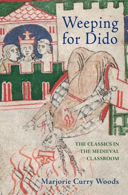 Weeping for Dido: The Classics in the Medieval Classroom (E. H. Gombrich Lecture Series, 1)