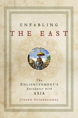 Image for Unfabling the East: The Enlightenment's Encounter with Asia Unfabling the East: The Enlightenment's Encounter with Asia