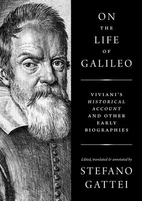 Image for On the Life of Galileo: Viviani's Historical Account and Other Early Biographies