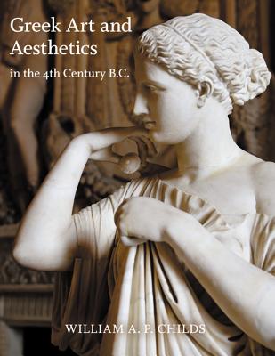 GREEK ART AND AESTHETICS IN THE FOURTH CENTURY B. C.