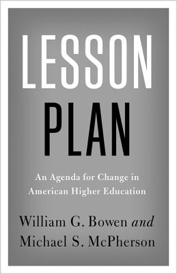 Lesson Plan: An Agenda for Change in American Higher Education (The William G. Bowen Series (90))