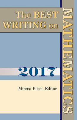The Best Writing on Mathematics 2017 (The Best Writing on Mathematics, 6)