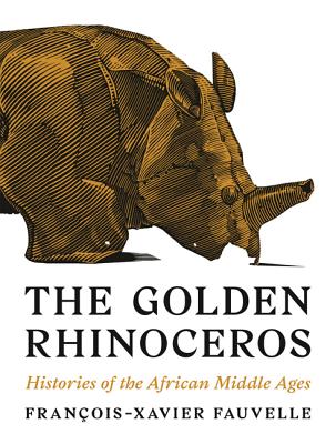 The Golden Rhinoceros: Histories of the African Middle Ages