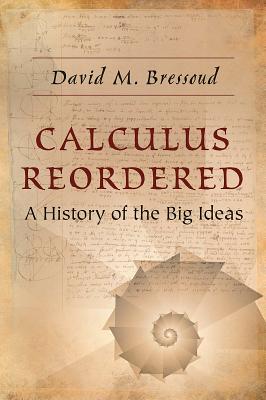 Calculus Reordered. a History of the Big Ideas