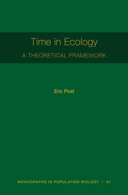 Time in Ecology: A Theoretical Framework [MPB 61] (Monographs in Population Biology (61))