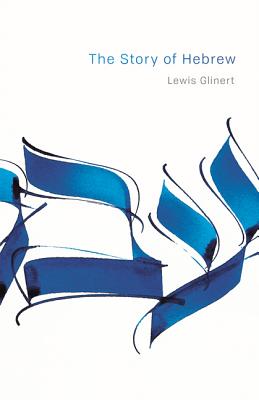 The Story of Hebrew (Library of Jewish Ideas, 10)