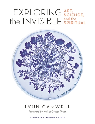 Exploring the Invisible: Art, Science, and the Spiritual Revised and Expanded Edition