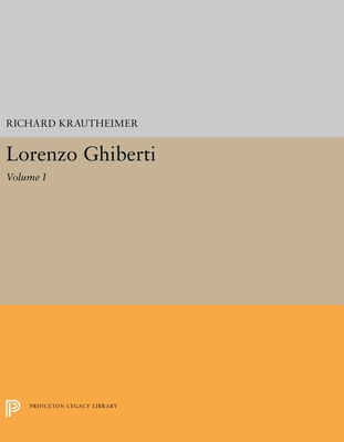 Lorenzo Ghiberti: Volume I (Princeton Legacy Library)