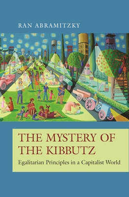 Mystery of the Kibbutz: Egalitarian Principles in a Capitalist World