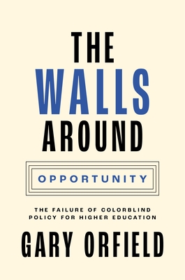 Walls Around Opportunity: The Failure of Colorblind Policy for Higher Education