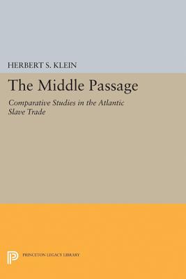 Image for The Middle Passage: Comparative Studies in the Atlantic Slave Trade (Princeton Legacy Library, 4)