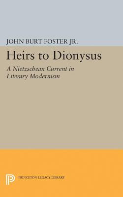 Heirs to Dionysus A Nietzschean Current in Literary Modernism