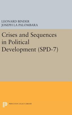Crises and Sequences in Political Development. (SPD-7) (Studies in Political Development)