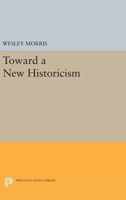 Toward a New Historicism (Princeton Legacy Library, 1397)
