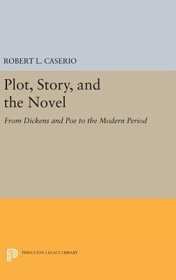 Plot, Story, and the Novel: From Dickens and Poe to the Modern Period (Princeton Legacy Library, 3182)