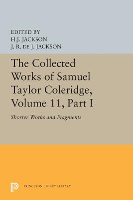[Two-Volume Set] The Collected Works of Samuel Taylor Coleridge, Volume 11: Shorter Works and Fragments: Volume I + II (Bollingen Series)