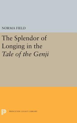 The Splendor of Longing in the Tale of the Genji (Princeton Legacy Library)