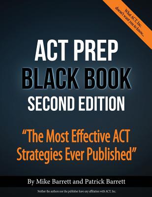 Image for ACT Prep Black Book: The Most Effective ACT Strategies Ever Published ACT Prep Black Book: The Most Effective ACT Strategies Ever Published