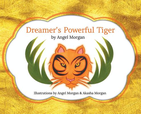 Image for Dreamer's Powerful Tiger: A New Lucid Dreaming Classic for Children and Parents of the 21st Century